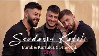 Burak Bulut & Kurtuluş Kuş & Semicenk Style Müzik - Sevdanın Katili Resimi
