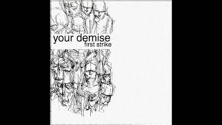 YOUR DEMISE - First Strike (2005 Demo)