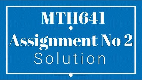 MTH641 Assignment No 2 Solution ( Spring 2020 ) Be Educated VU
