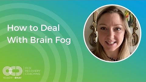 How to Deal With Brain Fog
