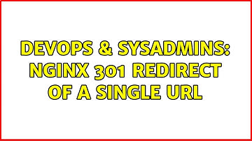 DevOps & SysAdmins: Nginx 301 redirect of a single URL