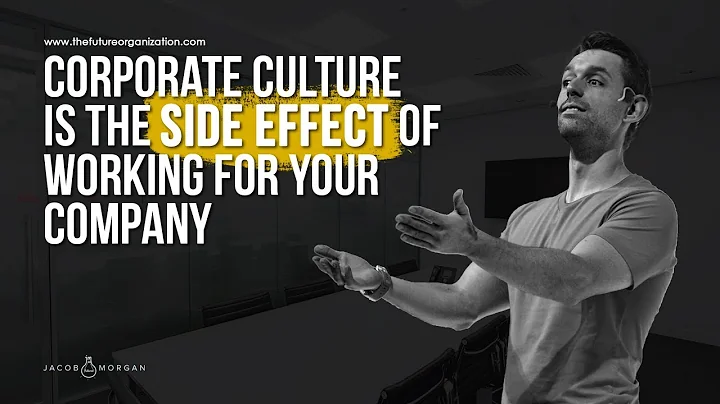 Corporate Culture is the Side Effect of Working for Your Company- Jacob Morgan