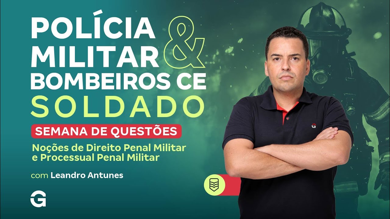 Concurso PM e CBM CE Soldado: Semana de Questões em Direito Penal Militar e Processual Penal Militar