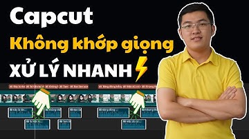 Capcut Không Khớp Giọng Xử Lý Nhanh | Lỗi Dịch Video Tiếng Trung Sang Tiếng Việt | Phan Thanh Liêm