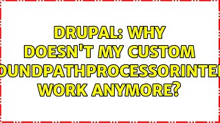 Drupal: Why doesn't my custom OutboundPathProcessorInterface work anymore?