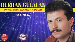 Burhan Gülalan - Gel Beri