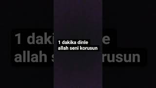 1 dakika dinle Allah seni korusun