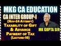 Taxability of Gift & Advance Payment of Tax Lec 10 by MK Gupta Sir Face to Face Batch