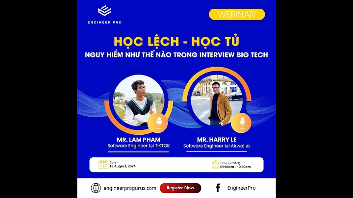 WEBINAR - HỌC LỆCH, HỌC TỦ NGUY HIỂM NHƯ THẾ NÀO TRONG INTERVIEW TẠI BIG TECH