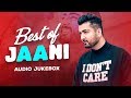 Best of jaani  audio  latest punjabi songs 2020  speed records