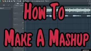 How to make a mashup in FL Studio (the basics)