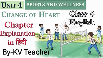 Change of Heart / Class-6 English New NCERT Book Poorvi Unit-4 Chapter-1 Explanation in हिंदी