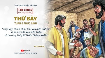 Lời Chúa: Thứ Bảy tuần 6 Phục sinh (Ga 16, 23b-28)