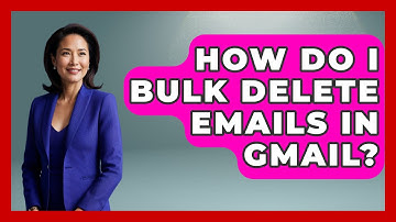 How Do I Bulk Delete Emails In Gmail? - TheEmailToolbox.com