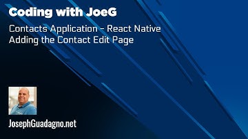 Coding with JoeG - Contacts Application - React Native Client - Editing Contact