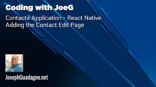 Coding with JoeG - Contacts Application - React Native Client - Editing Contact