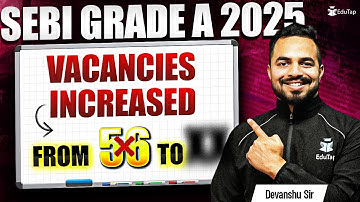 SEBI Grade A 2025 Notification Big Update Vacancies Increased from 56 to 77