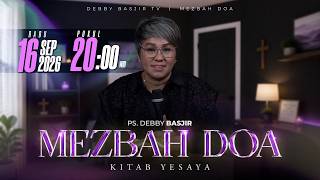 MEZBAH DOA RABU 16 SEPT 2026 | pk 20.00 WIB 'KITAB YESAYA' - PS DEBBY BASJIR