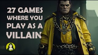 Top 27 Best Games Where You Play as a Villain Protagonist