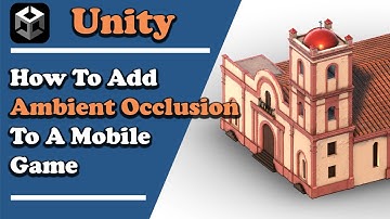 Unity: How To Setup Ambient Occlusion For Mobile Games