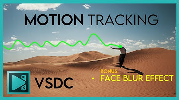 How to Use Motion Tracking Tool in VSDC | (Bonus) How to Blur Face in VSDC Video Editor | VSDC 2021