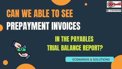 Can we able to see prepayment invoices in the Payables trial balance report? Scenarios&Solutions