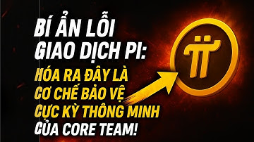 ⚠️ Bí Ẩn Lỗi Giao Dịch Pi: Hóa Ra Đây Là Cơ Chế Bảo Vệ Cực Kỳ Thông Minh Của Core Team!