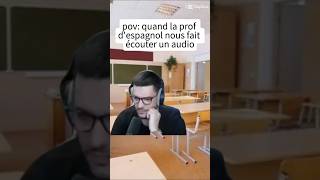 POV: Quand la prof d'espagnol 🇪🇸 nous fait écouter un audio 🔊 #pov #espagnol #shorts