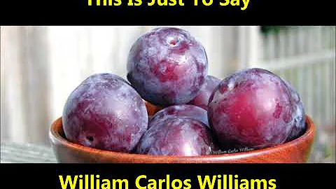 "This Is Just To Say" William Carlos Williams reci...