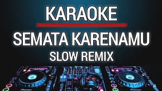 Karaoke Semata Karenamu - Mario G. Klau Versi Slow Remix