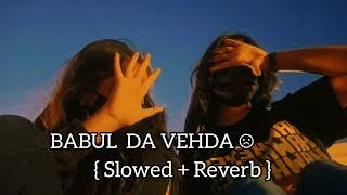Babul Da Vehda - video meet bros Asees Kaur  Divyanka Tripathi Dahiya New Punjabi song(Slowed Rever)