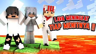 TRIO KONYOL MUNCUL KE PERMUKAAN!! BERMAIN MINECRAFT TAPI LAVA MENINGKAT TIAP MENITNYA