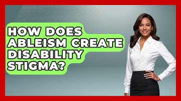 How Does Ableism Create Disability Stigma? - Your Disabled Truth