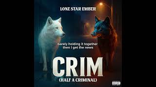 Crim Half A Criminal Official Rap Lyrics Video - Lone Star Ember Music