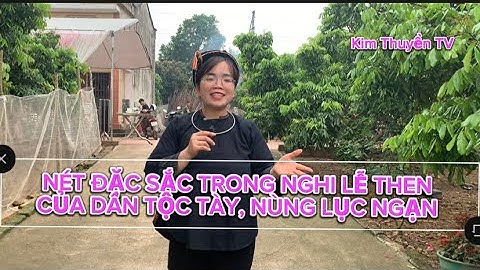 Đặc sắc trong nghi lễ THEN GIẢI HẠN của dân tộc Tày,Nùng (Biển Động,Lục Ngạn,Bắc Giang) #kimthuyentv