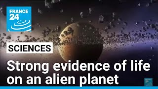 Scientists find strongest evidence yet of life on an alien planet • FRANCE 24 English