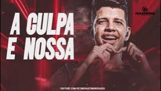 A CULPA E NOSSA - NADSON O FERINHA - 2023 REPERTÓRIO NOVO