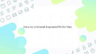 How to Completely Uninstall ExpressVPN for Mac