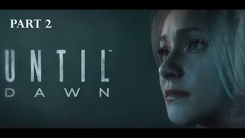 Until Dawn PS4 Walkthrough Part 2