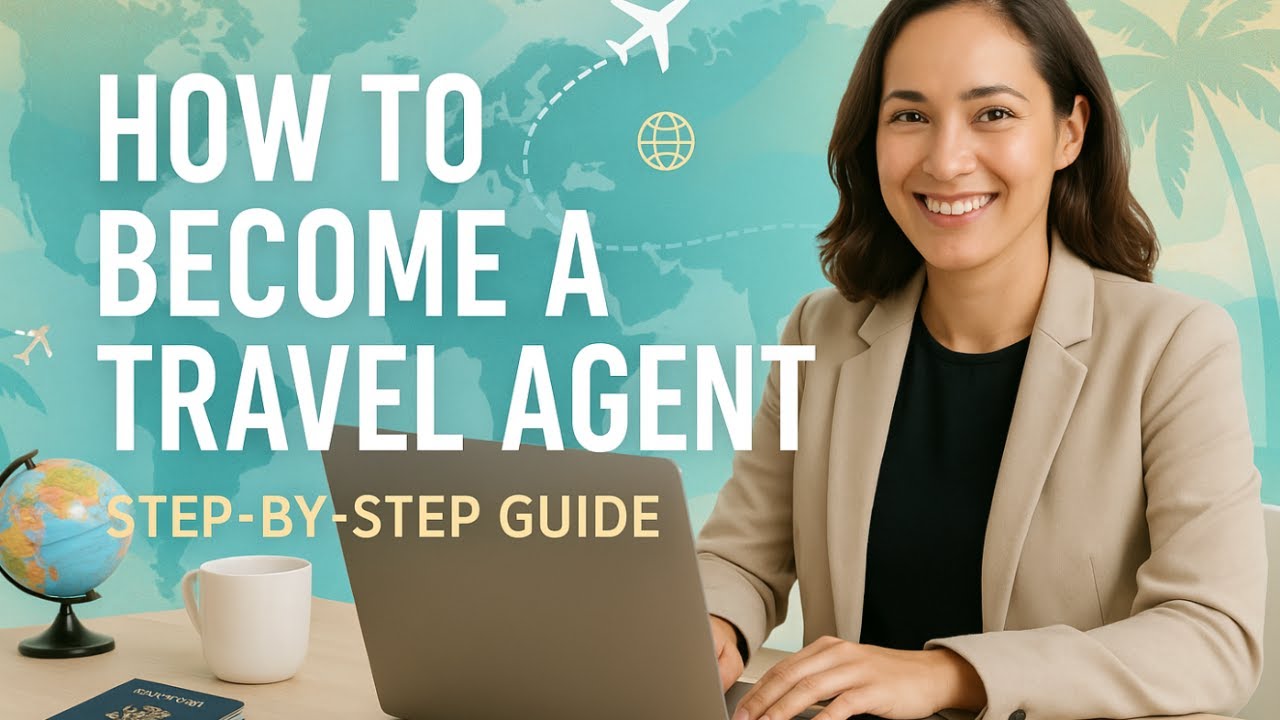 Become a Travel Agent in 2025 ✈️