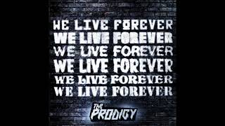 Смотреть клип The Prodigy - We Live Forever (Official Audio)