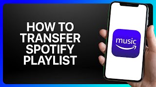 How To Transfer Spotify Playlist To Amazon Music Tutorial