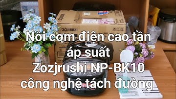 Nồi cơm điện cao tần áp suất Zozjrushi NP-BK10 mới fullbox date 2022