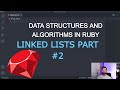 Data Structures and Algorithms in Ruby: Linked Lists #2
