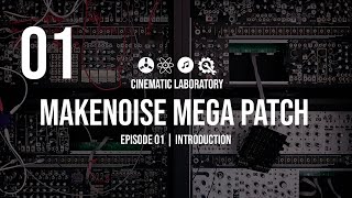 MakeNoise MEGA Patch | Episode 01 | Introduction