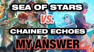 Sea of Stars vs. Chained Echoes: My Answer