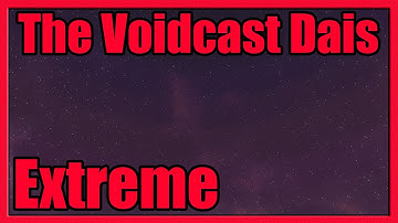 The Voidcast Dais (Extreme) Guide
