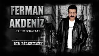 Ferman Akdeniz Bir Bilebilsen 