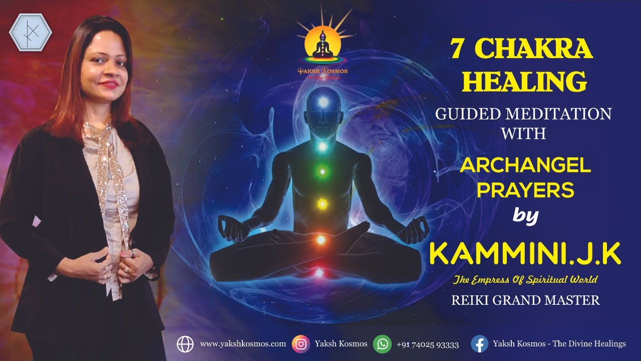 7 Chakras Healing Guided Meditation With Archangel Prayers by Kammini.J.K - Reiki Grand Master