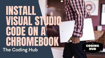 How To Install Visual Studio Code On A Chromebook